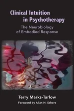 Clinical Intuition in Psychotherapy: The Neurobiology of Embodied Response [Nort