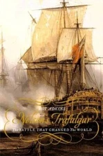 Nelson's Trafalgar: The Battle That Changed the World - Hardcover - VERY GOOD