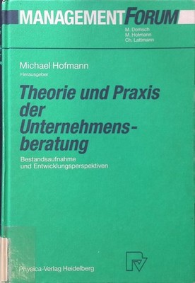 Theorie und Praxis der Unternehmensberatung : Bestandsaufnahme und Entwi 2170196