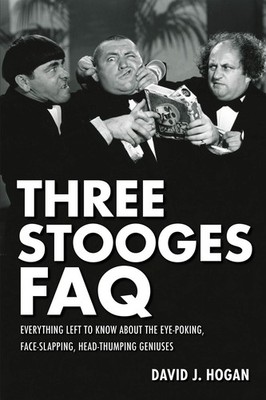 Three Stooges FAQ: Everything Left to Know About the Eye-Poking, Face-Slappi...