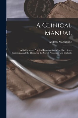Macfarlane - A Clinical Manual  a Guide to the Practical Examination o - X555z