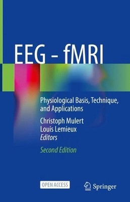 EEG - fMRI: Physiological Basis, Technique, and Applications by Christoph Mulert
