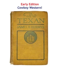 1918 THE TEXAN James B. Hendryx Antique Cowboy Western Hardcover Book Early Ed.