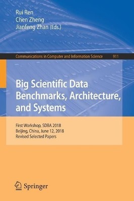Big Scientific Data Benchmarks, Architecture, and Systems - 9789811359095