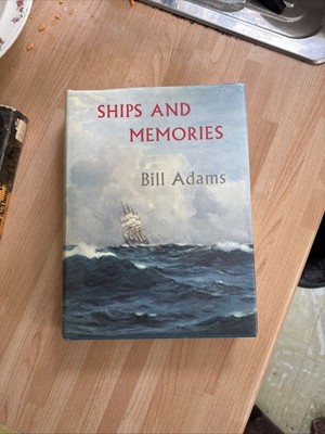 ADAMS, BILL 1879-1953 Ships and memories.