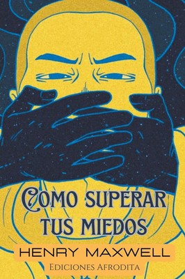 Como Superar tus Miedos Henry Maxwell Taschenbuch Spanisch 2023