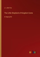 The Little Shepherd Of Kingdom Come Jr. John Fox