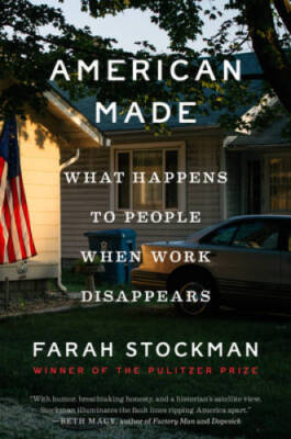 American Made: What Happens to People When Work Disappears - Hardcover - GOOD