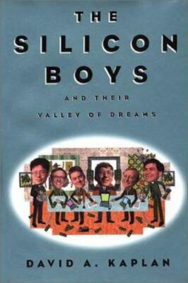 The Silicon Boys : And Their Valley of Dreams by David A. Kaplan  ( CA4 )