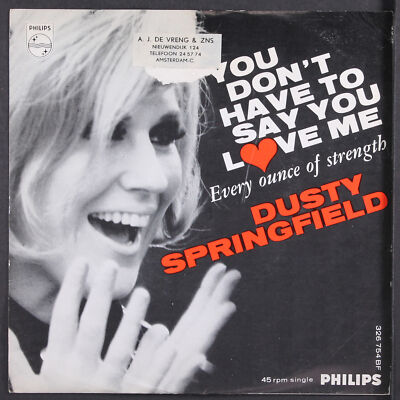 DUSTY SPRINGFIELD: you don't have to say you love me PHILIPS 7