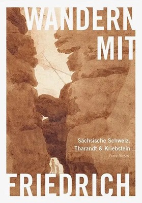 Wandern mit Caspar David Friedrich | Sächsische Schweiz, Tharandt & Kriebstein
