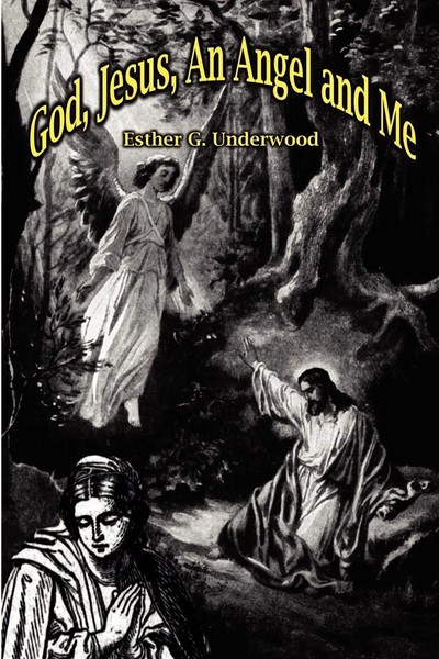 Esther G. Underwood | God, Jesus, An Angel And Me | Taschenbuch | Englisch-image