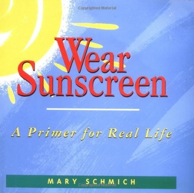 Wear Sunscreen: A Primer for Real Life, Schmich, Mary