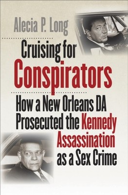 Cruising for Conspirators  How a New Orleans DA by Alecia P. Long HARDBACK