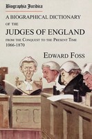 Edward Foss | Biographia Juridica. A Biographical Dictionary Of The Judges Of...