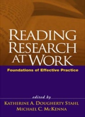 Reading Research at Work: Foundations of Effective Practice,