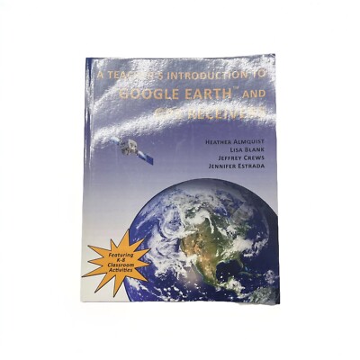 Teachers' Introduction to Google Earth and GPS Receivers by Almquist Blank Crews
