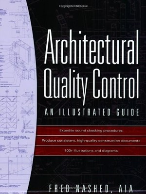 ARCHITECTURAL QUALITY CONTROL: AN ILLUSTRATED GUIDE By Fred Nashed **Excellent**