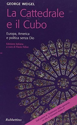 La Cattedrale e il Cubo - George Weigel (Rubbettino) [2006]
