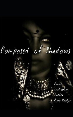 Composed of Shadows By Ciera Vaidya - New Copy - 9781695664586