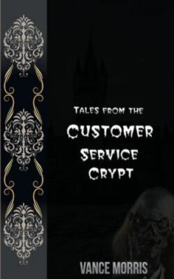 Tales From The Customer Service Crypt by