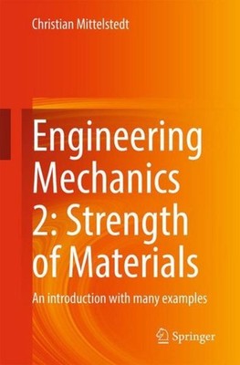 Engineering Mechanics 2: Strength of Materials Christian Mittelstedt