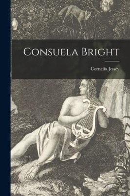 Consuela Bright by Cornelia 1914- Jessey [Paperback]