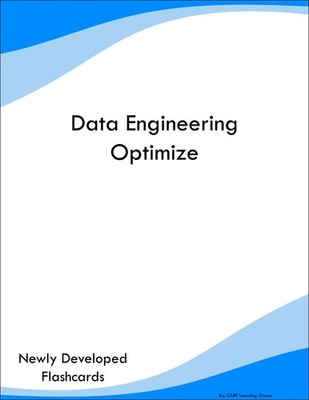 Data Engineering Optimize Study Guide Prep Flashcards