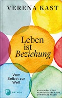 Verena Kast - Leben Ist Beziehung | Vom Selbst Zur Welt | Verena Kast | Buch