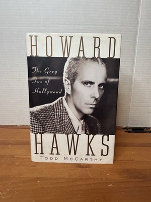Howard Hawks : The Grey Fox of Hollywood by Todd McCarthy (1997, Hardcover)