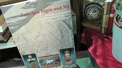Zwischen Tigris und Nil: 100 Jahre Ausgrabungen der Deutschen Orient-Gesellschaf