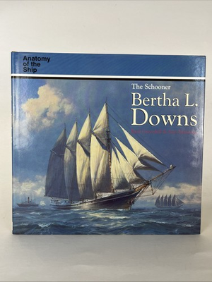 #ad Anatomy of the Ship: The Schooner Bertha L. Downs $19.00