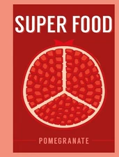 Super Food: Pomegranate (Hardback) Superfoods