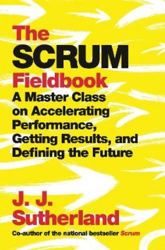 J.J. Sutherland The Scrum Fieldbook (Tascabile)