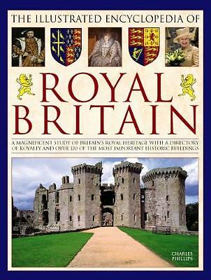 Illustrated Encyclopedia of Royal Britain by Phillips Charles (Hardcover, 2017)