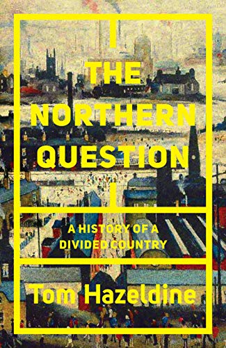 The Northern Question: A History of a Divided Country: A... - Tom Hazeldine