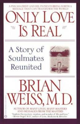 Only Love Is Real: A Story of Soulmates Reunited - Paperback - ACCEPTABLE