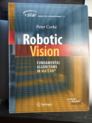 Robotic Vision : Fundamental Algorithms in MATLAB by Peter Corke