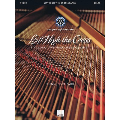 Lift High the Cross (Five Solas, Five Piano Arrangements) PIANO SOLO