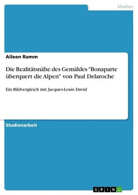 Aileen Ramm | Die Realitätsnähe des Gemäldes Bonaparte überquert die Alpen...