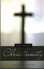 The End of Christianity - Paperback By Loftus, John W. - VERY GOOD