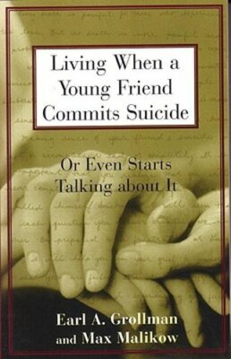 Living When a Young Friend Commits Suicide: Or Even Starts Talking about It: New