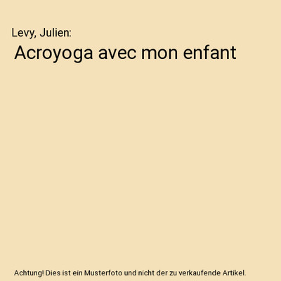 Acroyoga avec mon enfant, Levy, Julien