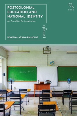 Postcolonial Education and National Identity: An Arendtian Re-imagination by Row