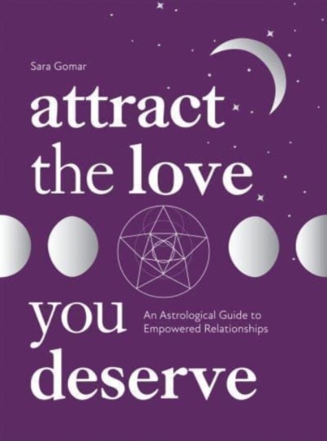 Attract the Love You Deserve by Sara Gomar (Hardback Book)