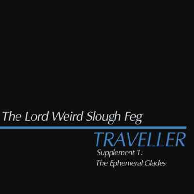THE LORD WEIRD SLOUGH FEG - Traveller Supplement I: The Ephemeral Glades BLACK