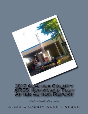 2017 Alachua County ARES Hurricane Test After Action Report by Gordon L. Gibby M