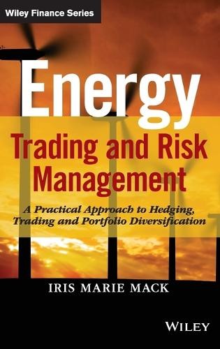 Energy Trading and Risk Management by Iris Marie Mack - 9781118339336