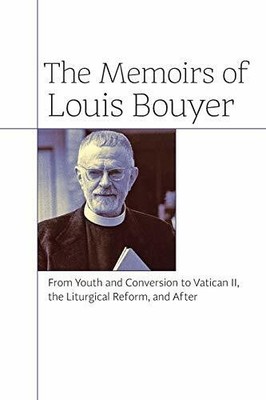 The Memoirs of Louis Bouyer: From Youth and Conversion to Buch Angelico Press