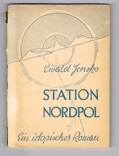 Station Nordpol - Ein utopischer Roman . Ewald Jensko. Neues Werden 1947